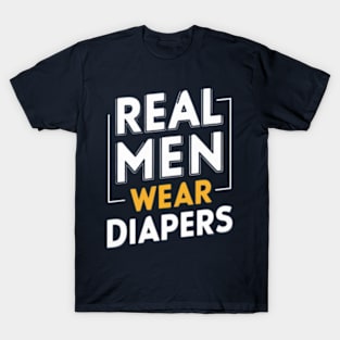 Real Men Wear Diapers T-Shirt
